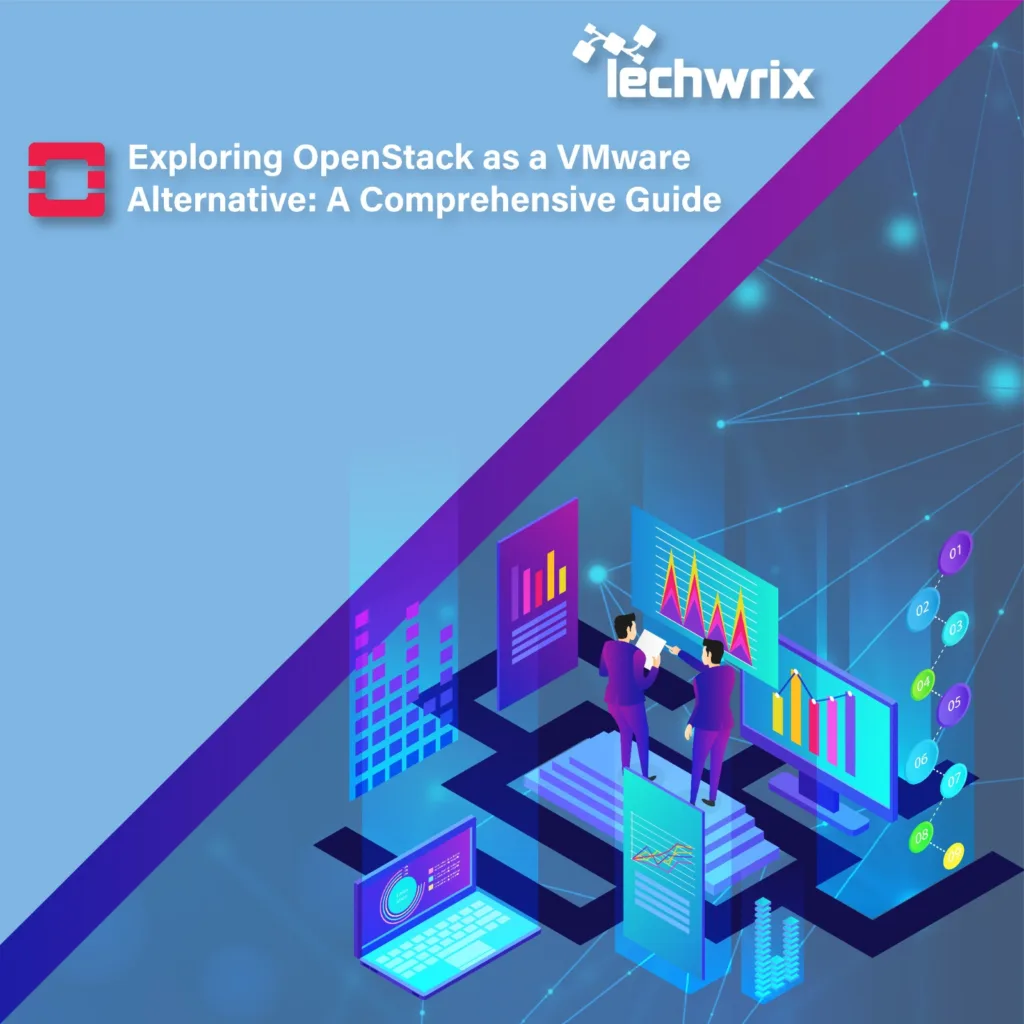 Exploring OpenStack as a VMware Alternative: A Comprehensive Guide