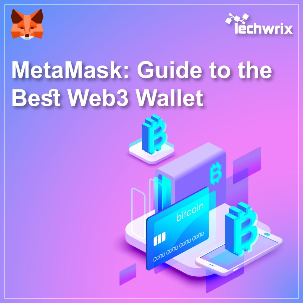 MetaMask: Guide to the Best Web3 Wallet